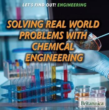 Solving Real World Problems with Chemical Engineering | Rosen Publishing