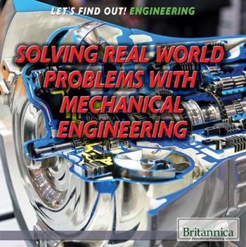 Solving Real World Problems with Mechanical Engineering | Rosen Publishing